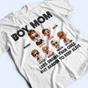 Gift For Wife,Gift For Mother,Mom,Sons - Boy Mom Less Drama Than Girls But Harder To Keep Alive - Personalized T Shirt