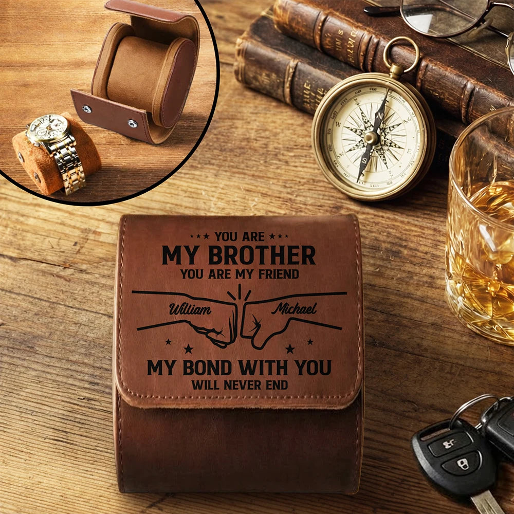 Brother My Bond With You Will Never End - Personalized Leather Watch Case