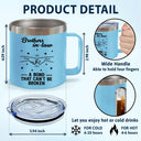 Gift For Brothers, Gift For Sisters, Gift For Sibling, Cousin, Gift For Women, Gift For Men, Happy - Brothers A Bond That Can't Be Broken - Personalized 14oz Stainless Steel Tumbler With Handle