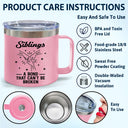 Gift For Brothers, Gift For Sisters, Gift For Sibling, Cousin, Gift For Women, Gift For Men, Happy - Brothers A Bond That Can't Be Broken - Personalized 14oz Stainless Steel Tumbler With Handle