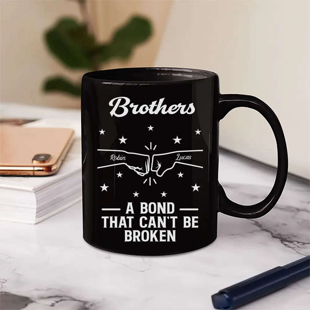 Gift For Brothers,Gift For Sisters,Gift For Sibling,Cousin,Gift For Women,Gift For Men,Happy - Brothers A Bond That Can't Be Broken - Personalized Mug
