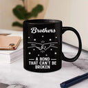 Gift For Brothers,Gift For Sisters,Gift For Sibling,Cousin,Gift For Women,Gift For Men,Happy - Brothers A Bond That Can't Be Broken - Personalized Mug