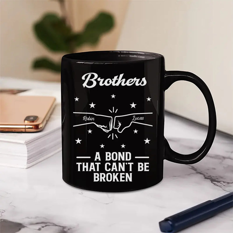 Gift For Brothers,Gift For Sisters,Gift For Sibling,Cousin,Gift For Women,Gift For Men,Happy - Brothers A Bond That Can't Be Broken - Personalized Mug