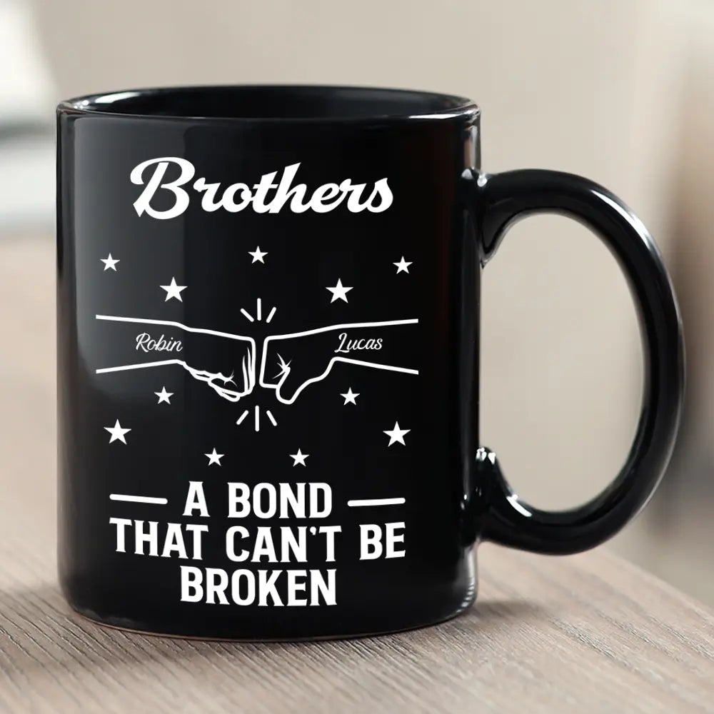 Brothers A Bond That Can't Be Broken - Personalized Mug