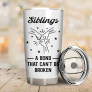 Gift For Brothers, Gift For Sisters, Gift For Sibling, Cousin, Gift For Women, Gift For Men, Happy - Brothers A Bond That Can't Be Broken - Personalized Tumbler