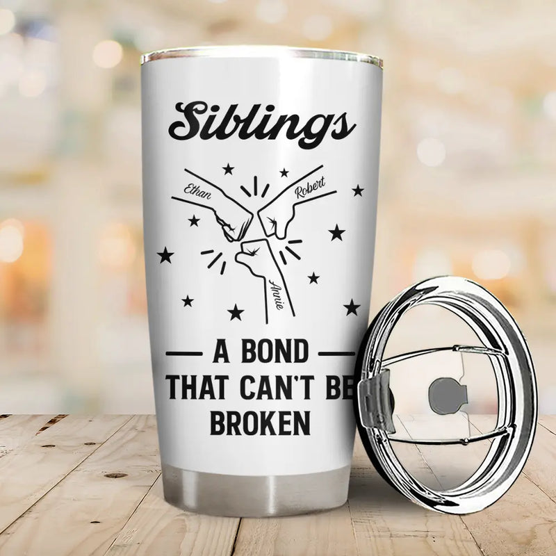 Gift For Brothers, Gift For Sisters, Gift For Sibling, Cousin, Gift For Women, Gift For Men, Happy - Brothers A Bond That Can't Be Broken - Personalized Tumbler