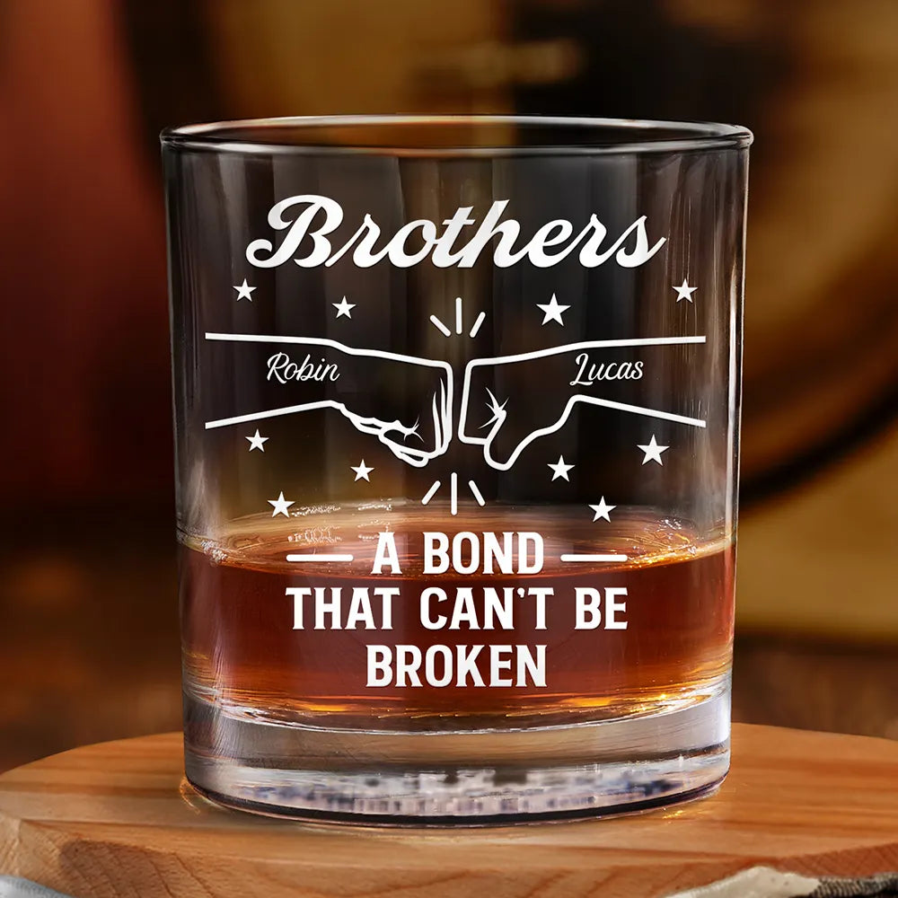 Brothers A Bond That Can't Be Broken - Personalized Whiskey Glass