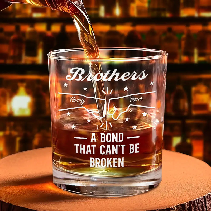 Gift For Brothers, Gift For Sisters, Gift For Sibling, Cousin, Happy, Top Market - Brothers A Bond That Can't Be Broken - Personalized Whiskey Glass