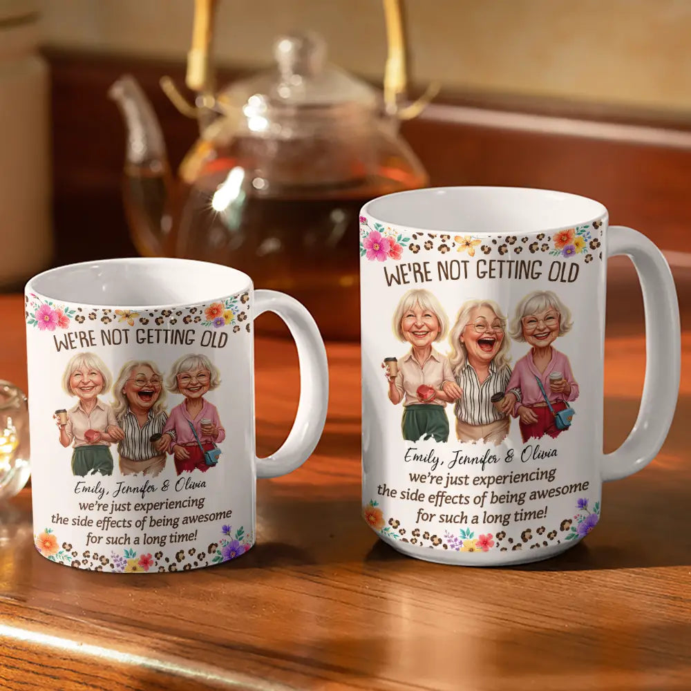 Gift For Bestie, Old Besties, Custom Photo, Art Design, Top Market, Humorous, Photo - Caricature - Remove BG - Custom Photo Caricature We Are Not Getting Old - Personalized White Edge-to-Edge Mug