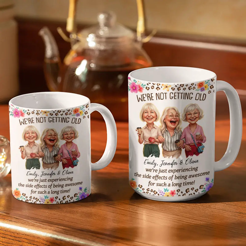 Gift For Bestie, Old Besties, Custom Photo, Art Design, Top Market, Humorous, Photo - Caricature - Remove BG - Custom Photo Caricature We Are Not Getting Old - Personalized White Edge-to-Edge Mug