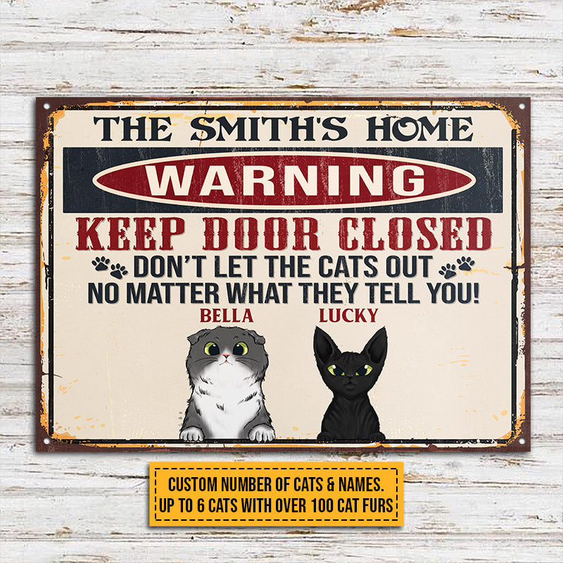 Cat Warning Keep Door Close Custom Classic Metal Signs, Personalized Funny Cat Sign, Gift For Cat Lovers