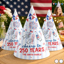 America 250th,Independence Day,Family,Proud,Custom Text - Cheers To 250 Years Anniversary - Personalized Party Hats