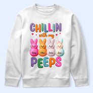 Funny,Gift For Mother,Gift For Grandma,Gift For Wife,Easter - Chilling With My Peeps - Personalized T Shirt