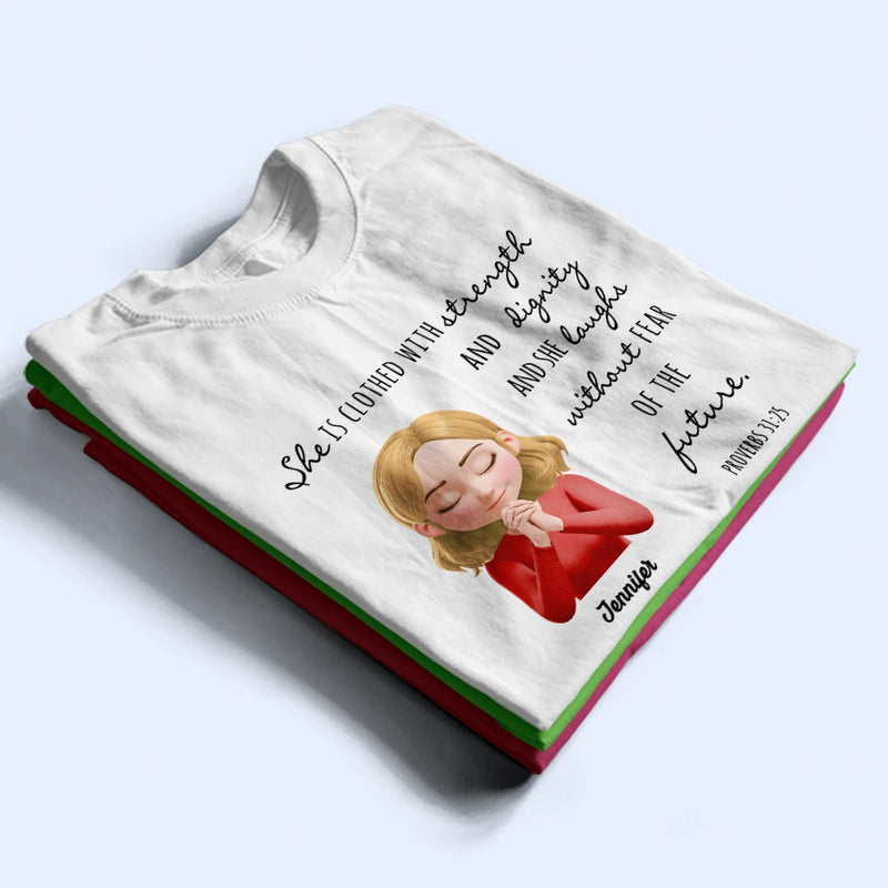 Gift For Women,Christian,Love - Clothed With Strength And Dignity 3D Effect Praying Woman - Personalized T Shirt