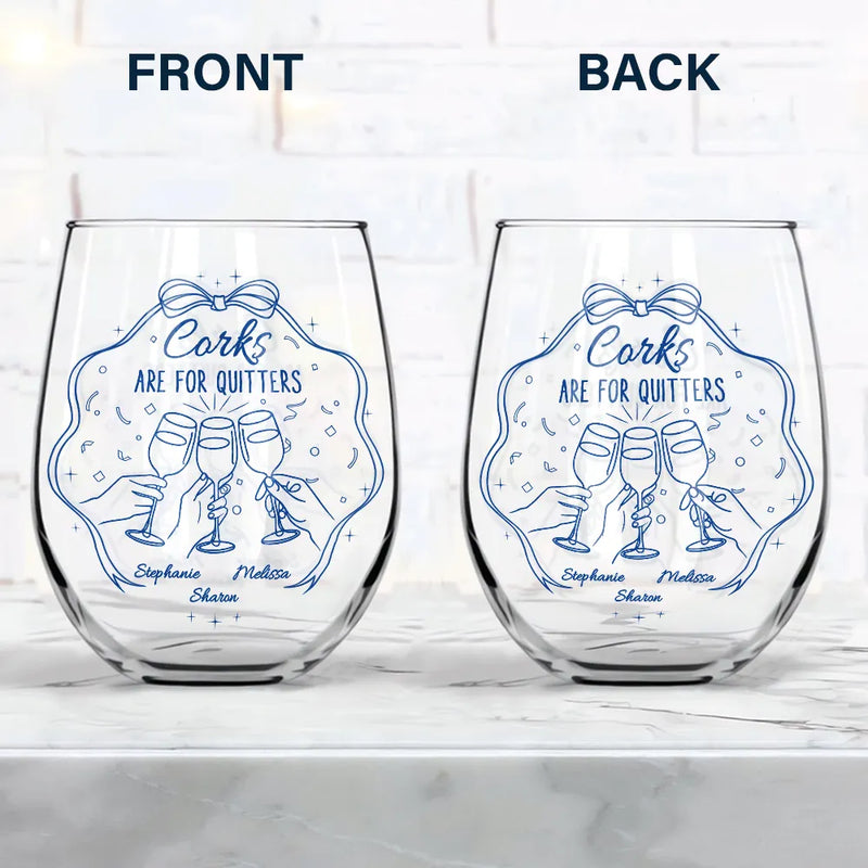 Gift For Bestie,Gift For Sisters,Gift For Women,Funny - Corks Are For Quitters Sister Bestie Line Art - Personalized Stemless Wine Glass