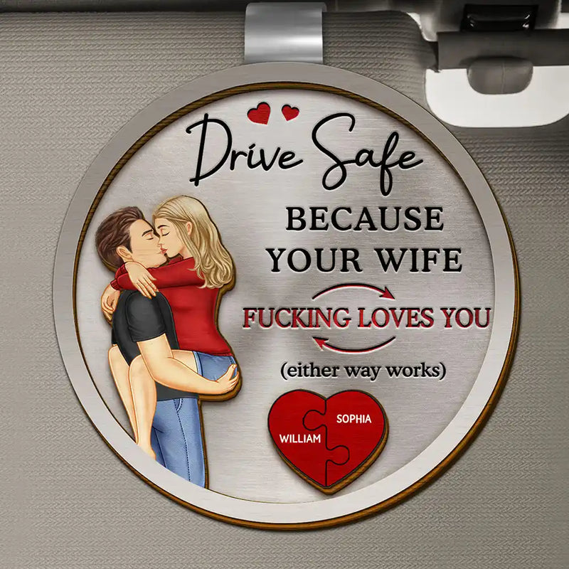 Old Couples,Gift For Husband,Gift For Wife,Gift For Boyfriend,Gift For Girlfriend,Love - Couple Drive Safe Because Your Wife Loves You - Personalized Custom Shaped Car Visor Clip