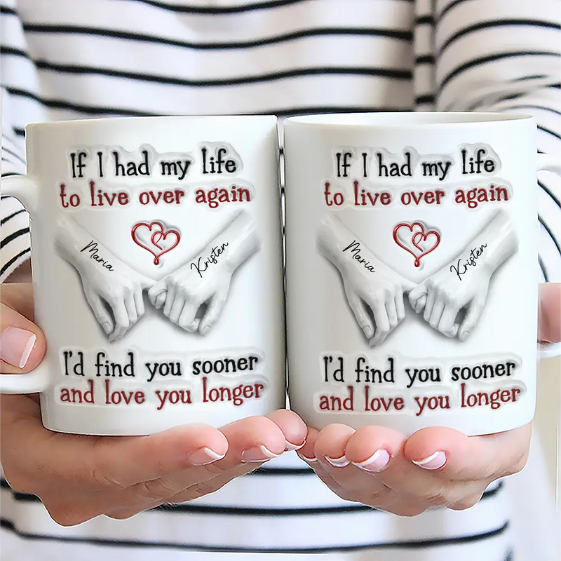 Gift For Couples, Old Couples, LGBT, Gift For Women, Gift For Men, Love - Couple I'd Find You Sooner And Love You Longer 3D Inflated Effect - Personalized Mug