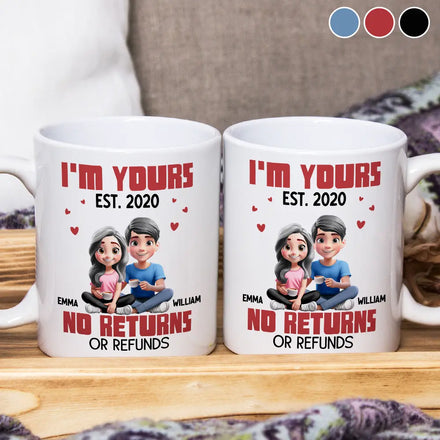 Couple I'm Yours No Returns Or Refunds - Personalized Mug
