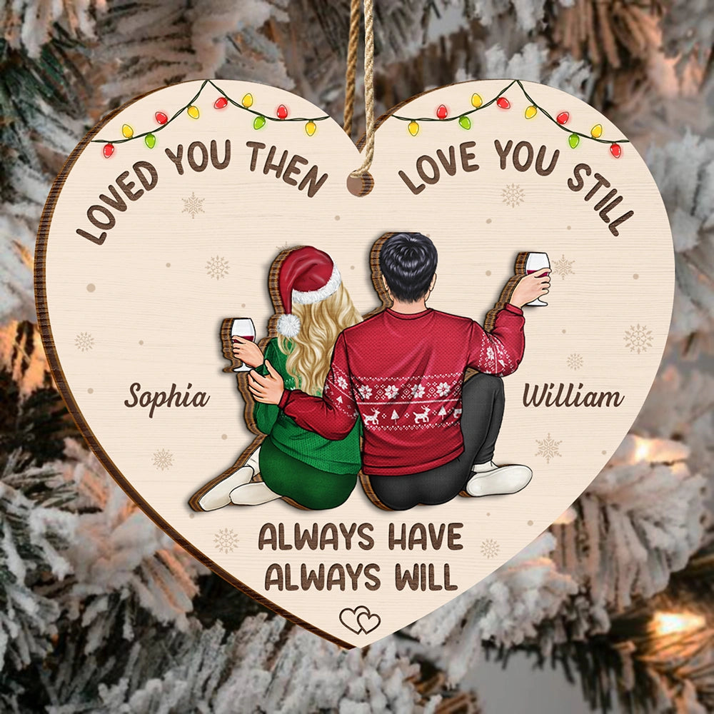 Couple Loved You Then Love You Still - Personalized 2-Layered Wooden Ornament