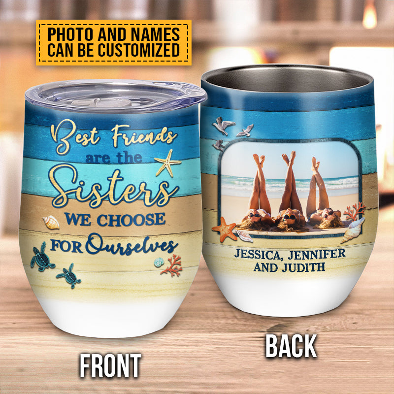 Custom Photo Beach Besties Sisters We Choose Custom Wine Tumbler, Gift For Best Friends