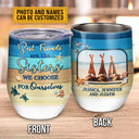 Custom Photo Beach Besties Sisters We Choose Custom Wine Tumbler, Gift For Best Friends