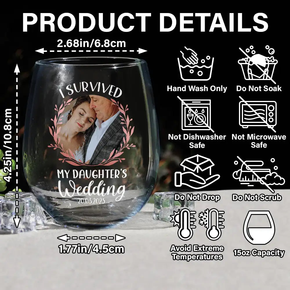 Gift For Mother,Gift For Father,Dad - Daughters (Adult),Single Mom,Single Dad,Mom - Daughters (Adult),Wedding,Love,Funny - Custom Photo I Survived My Daughter's Wedding - Personalized Stemless Wine Glass