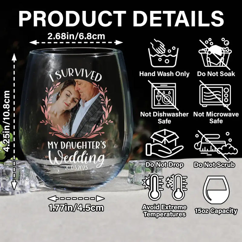 Gift For Mother,Gift For Father,Dad - Daughters (Adult),Single Mom,Single Dad,Mom - Daughters (Adult),Wedding,Love,Funny - Custom Photo I Survived My Daughter's Wedding - Personalized Stemless Wine Glass