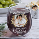 Gift For Mother,Gift For Father,Dad - Daughters (Adult),Single Mom,Single Dad,Mom - Daughters (Adult),Wedding,Love,Funny - Custom Photo I Survived My Daughter's Wedding - Personalized Stemless Wine Glass