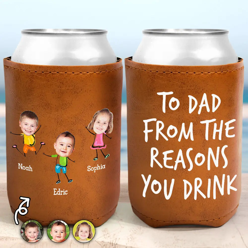 Custom Photo To Dad From The Reasons You Drink - Personalized Leather Can Cooler
