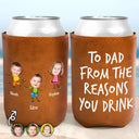 Dad - Children, Custom Photo, Gift For Father, Happy - Custom Photo To Dad From The Reasons You Drink - Personalized Leather Can Cooler