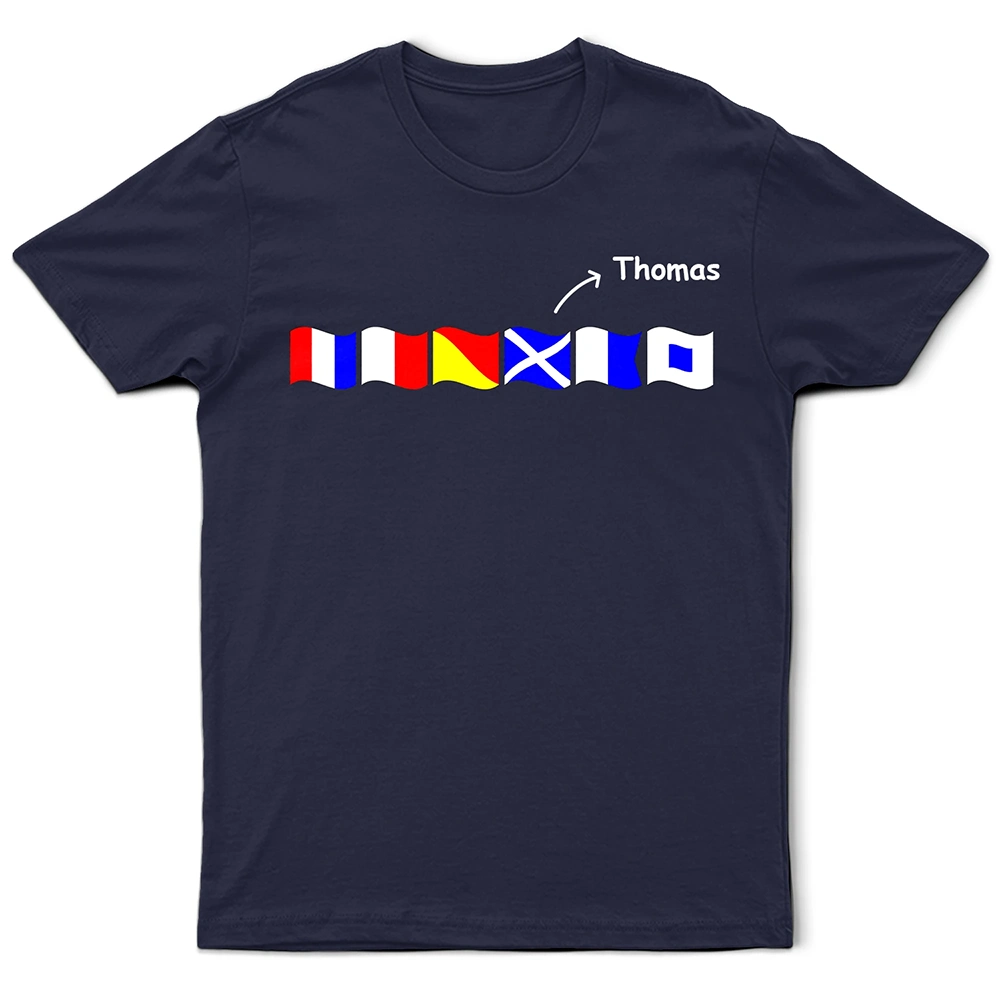 Gift For Yourself, Happy - Custom Name In Nautical Flags Marine Code - Personalized T Shirt