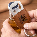 Gift For Husband,Gift For Boyfriend,Gift For Men,Gift For Uncle,Gift For Grandpa,Gift For Father - Custom Name With Monogram Letter - Personalized Leather Bottle Opener Keychain