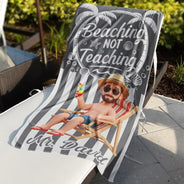 Custom Photo, Beach, Art Design, Summer, Teacher, Humorous, Photo - Beach Chair 3D Effect - Custom Photo 3D Summer Concept Beaching Not Teaching - Personalized Beach Towel