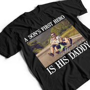 Custom Photo,Gift For Father,Dad - Daughters (Young),Dad - Sons,Happy,Non-Eng,Photo,Inspirational - Custom Photo A Son's First Hero A Daughter's First Love - Personalized T Shirt