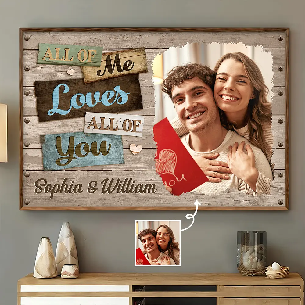 Custom Photo All Of Me Loves All Of You Romantic Couple - Personalized Poster