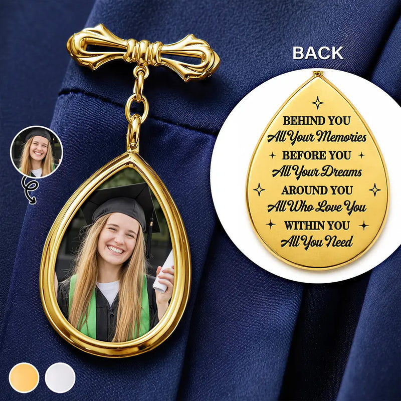 Gift For Yourself,Gift For Daughter,Gift For Son,Gift For Bestie,Graduation,Photo,Proud - Custom Photo Behind You All Your Memories - Personalized Teardrop Pin