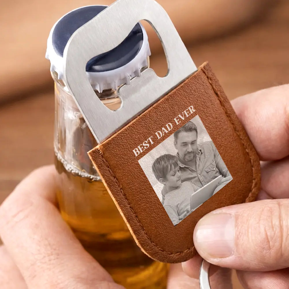 Custom Photo Best Dad Daddy Father Ever - Personalized Leather Bottle Opener Keychain