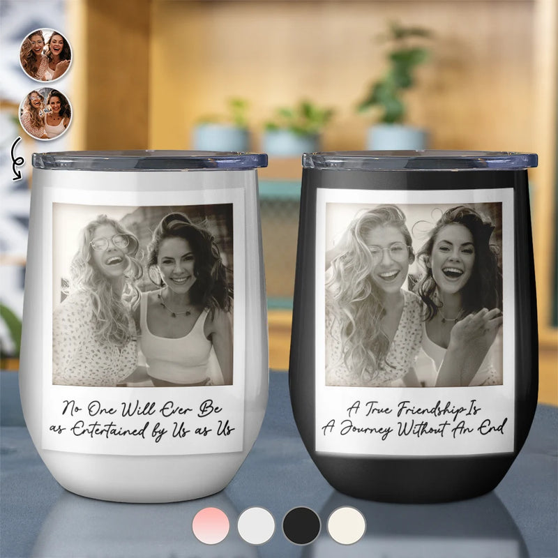 Gift For Bestie,Gift For Sisters,Happy,Custom Photo,Old Best friends - Custom Photo Besties Gray Scale Right In The Throat - Personalized Wine Tumbler