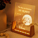 Custom Photo,New Mom,New baby,Happy - Custom Photo Calendar The Day You Became My Mommy - Personalized Night Light