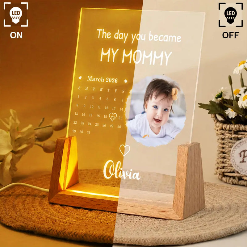 Custom Photo,New Mom,New baby,Happy - Custom Photo Calendar The Day You Became My Mommy - Personalized Night Light