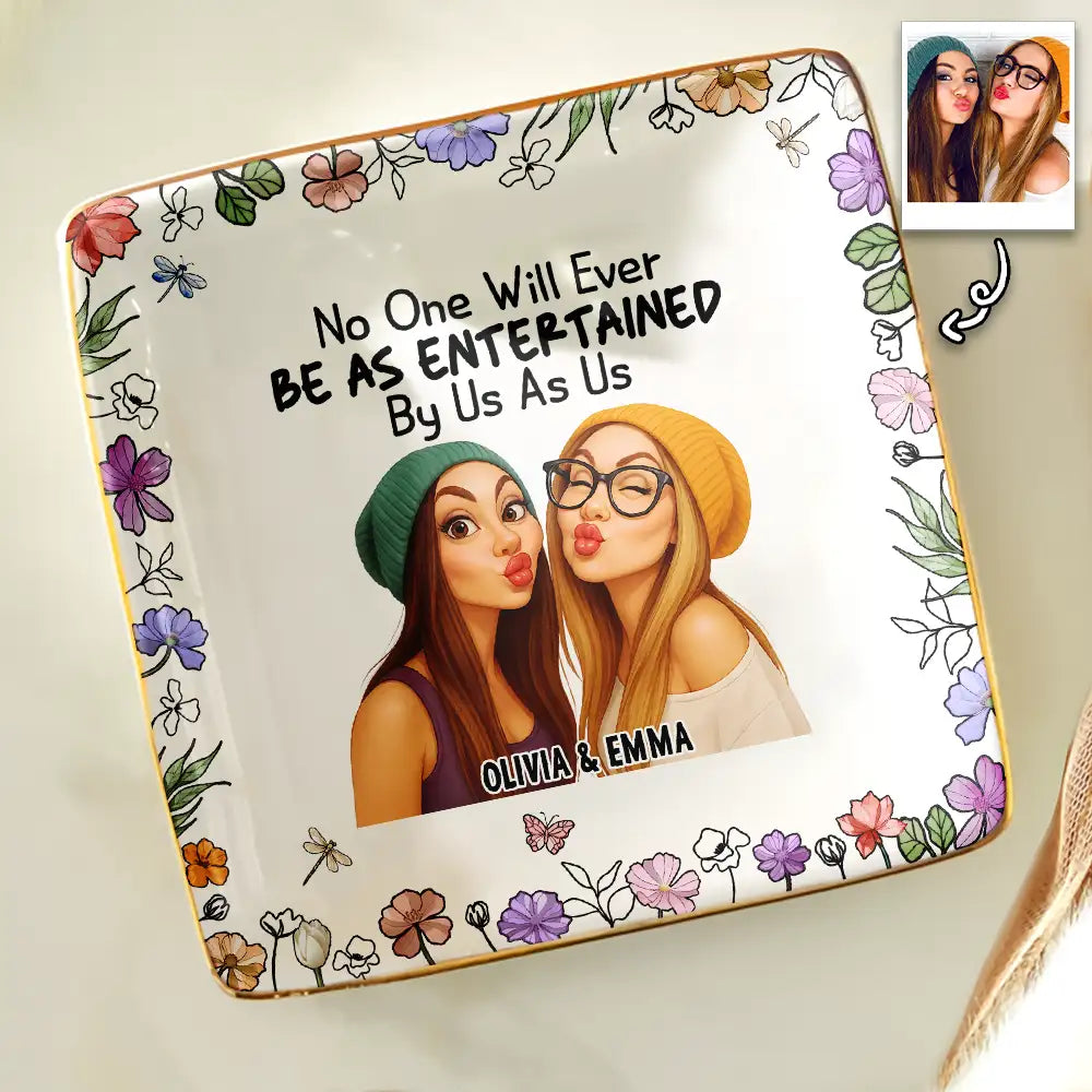 Gift For Bestie, Gift For Sisters, Gift For Women, Gifts For Colleagues, Funny - Custom Photo Caricature No One Will Ever Be As Entertained By Us As Us Bestie - Personalized Ring Dish