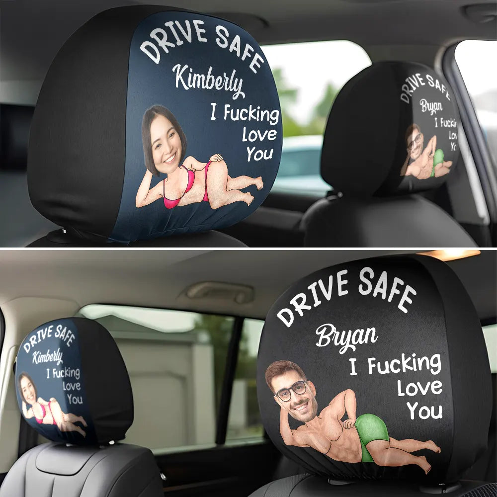 Gift For Couples, Custom Photo, Funny - Custom Photo Couple Drive Safe I Freaking Love You - Personalized Car Headrest Covers