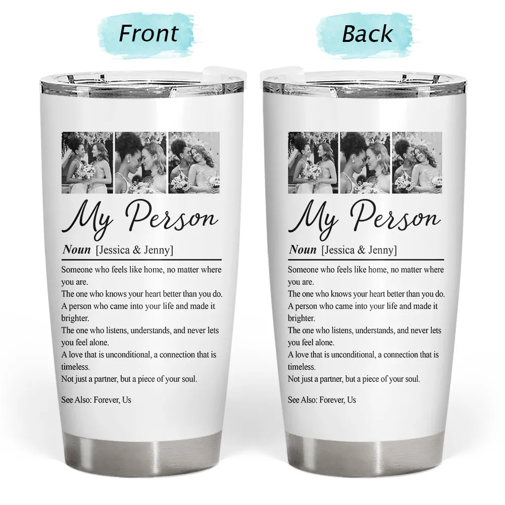 Custom Photo,Gift For Couples,LGBT,Old Couples,Gift For Women,Gift For Men,Gift For Husband,Gift For Wife,Gift For Boyfriend,Gift For Girlfriend,Love - Custom Photo Couple My Person Definition - Personalized Tumbler