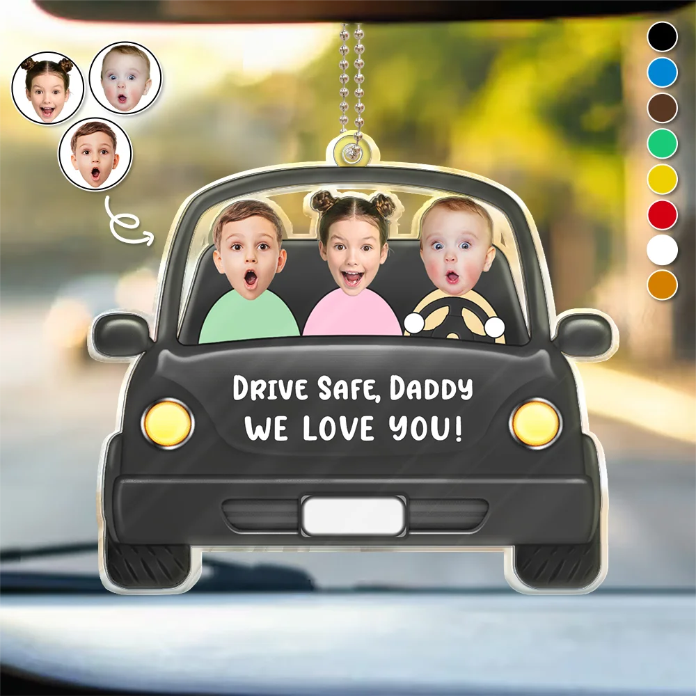 Custom Photo Drive Safe Daddy Funny Kids - Personalized Acrylic Car Hanger