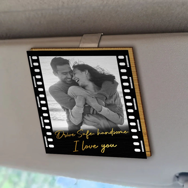 Gift For Couples,Old Couples,Gift For Husband,Gift For Wife,Gift For Boyfriend,Gift For Girlfriend,Love - Custom Photo Drive Safe Handsome I Love You Couple - Personalized Custom Shaped Car Visor Clip