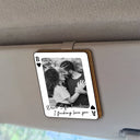 Gift For Couples,Gift For Husband,Gift For Wife,Gift For Boyfriend,Gift For Girlfriend,Love,Custom Photo - Custom Photo Drive Safe Handsome Playing Card - Personalized Custom Shaped Car Visor Clip
