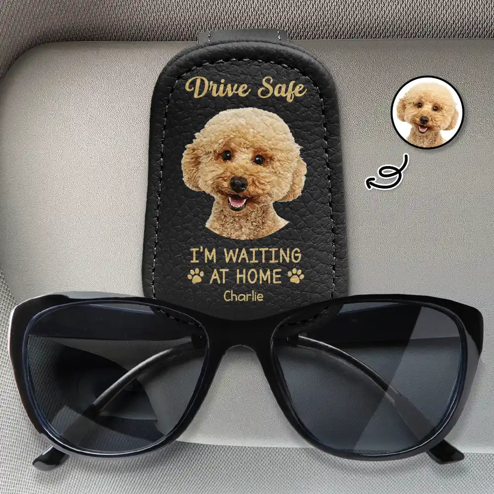 Custom Photo Drive Safe I Am Waiting At Home - Personalized Sunglasses Holder For Car Visor