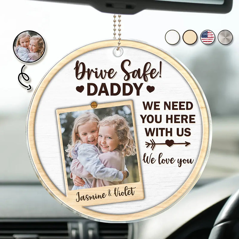 Gift For Father,Happy,Gift For Grandpa,Custom Photo - Custom Photo Drive Safe I Love You - Personalized Acrylic Car Hanger
