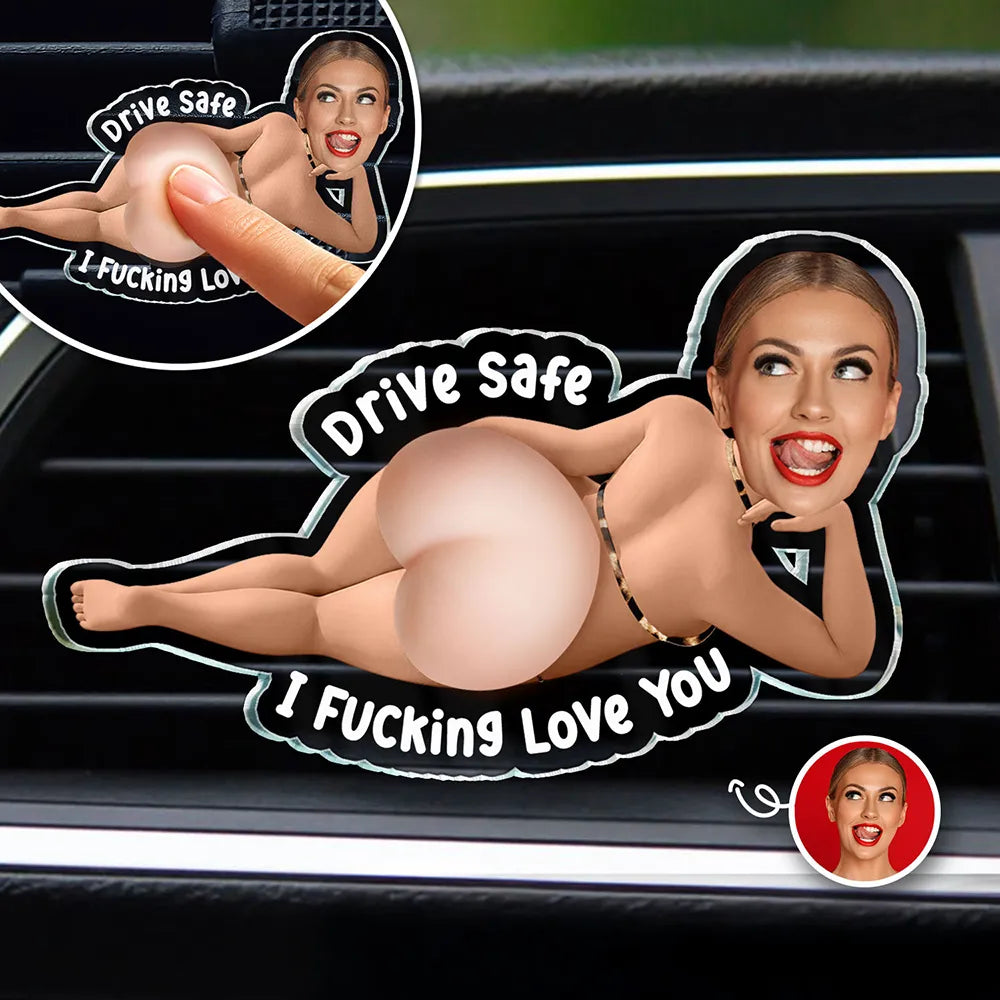 Top Market, Humorous, Gift For Boyfriend, Custom Photo, Summer, Gift For Couples, Cut-Face Photo - Custom Photo Drive Safe I Love You - Personalized Squishy Acrylic Car Vent Clip