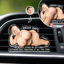 Custom Photo Drive Safe I Freaking Love You - Personalized Squishy Acrylic Car Vent Clip